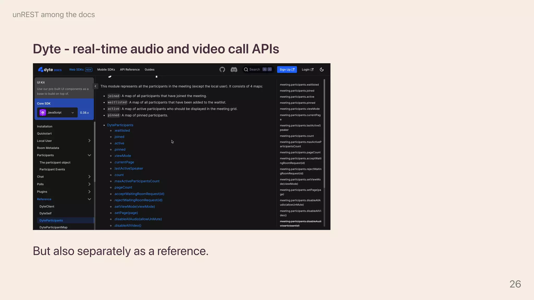 Dyte-real-timeaudioandvideocallAPIs
Butalsoseparatelyasareference.
unRESTamongthedocs
26
 
