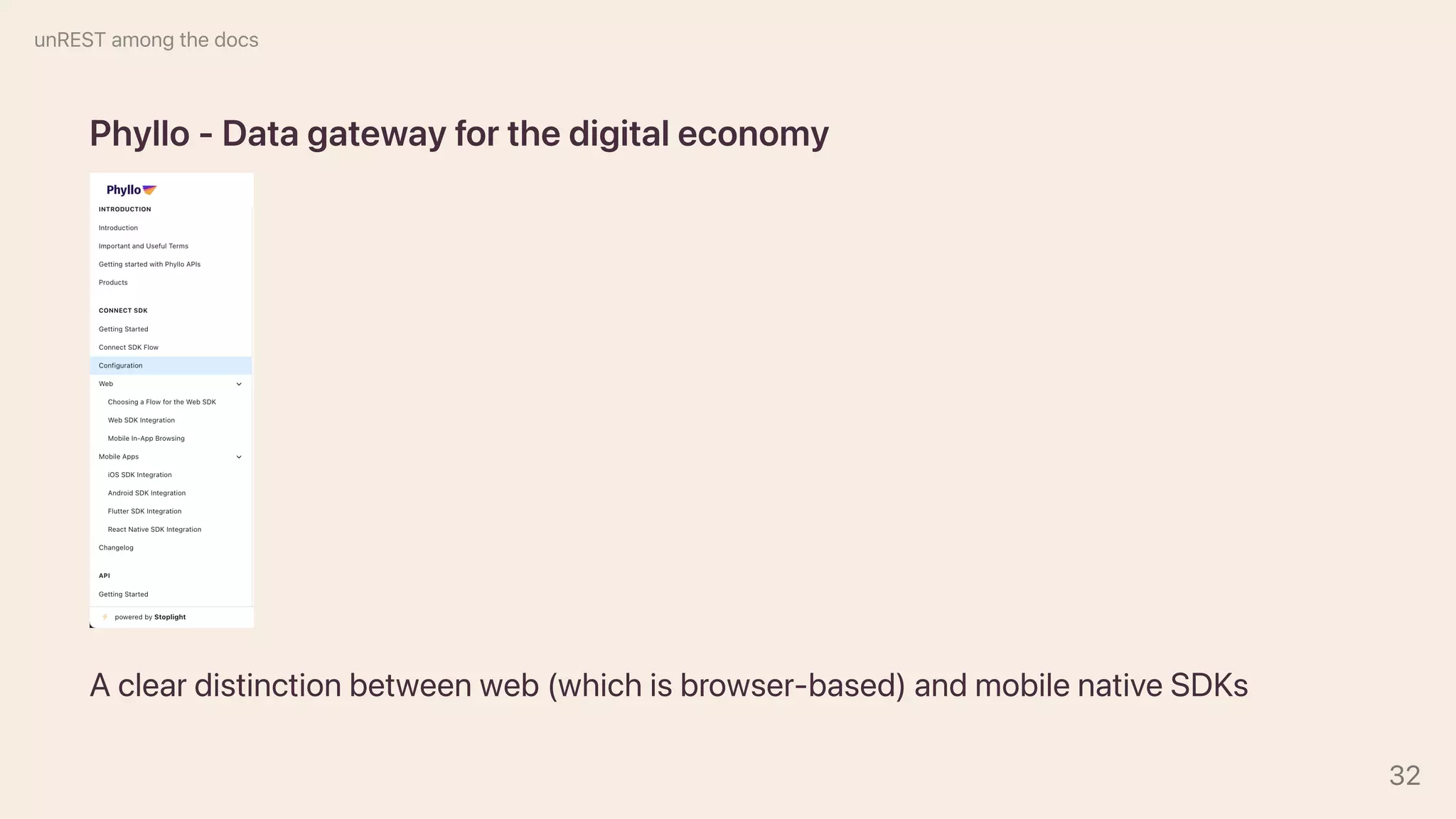 Phyllo-Datagatewayforthedigitaleconomy
Acleardistinctionbetweenweb(whichisbrowser-based)andmobilenativeSDKs
unRESTamongthedocs
32
 