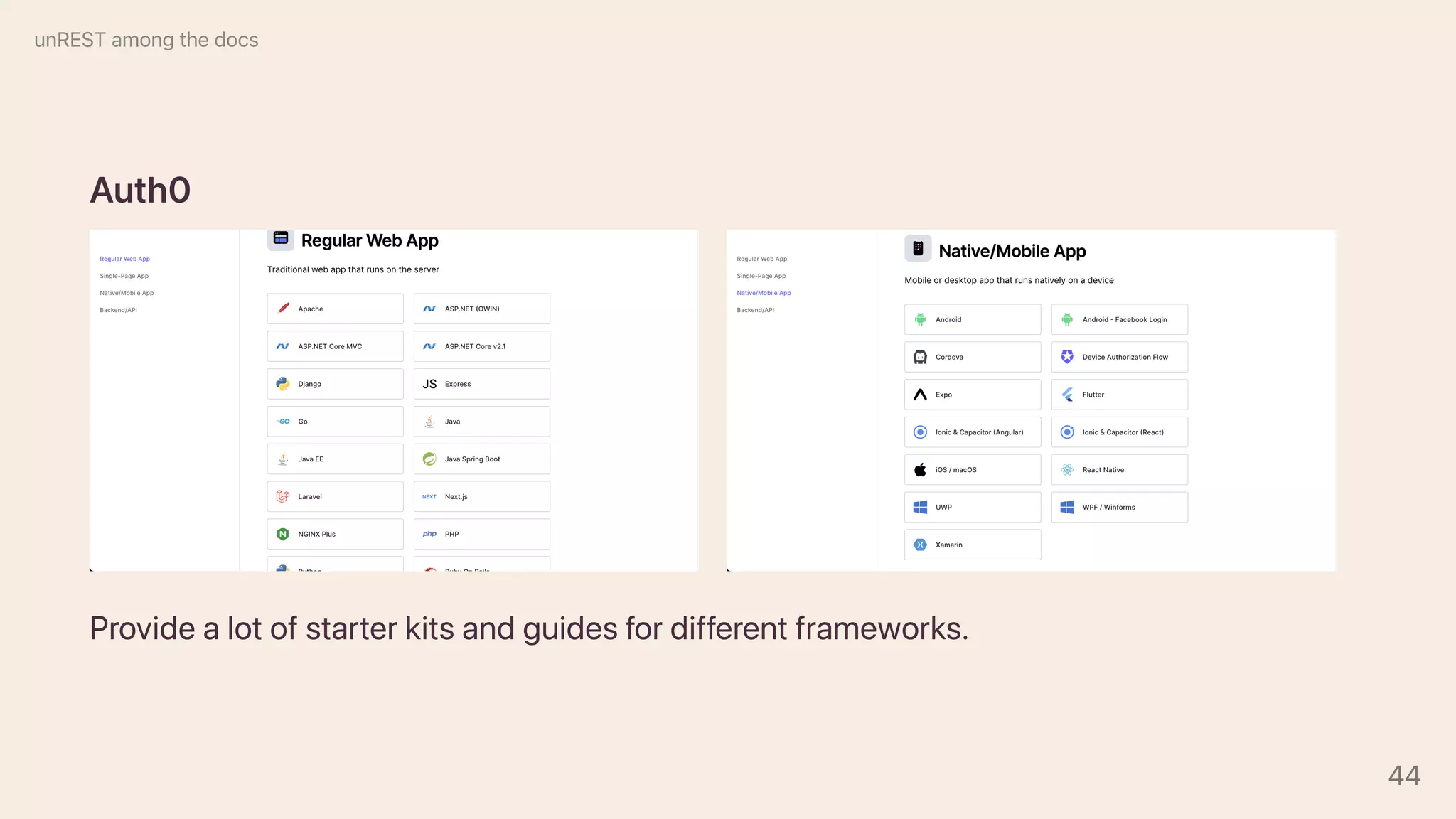 Auth0
Providealotofstarterkitsandguidesfordifferentframeworks.
unRESTamongthedocs
44
 
