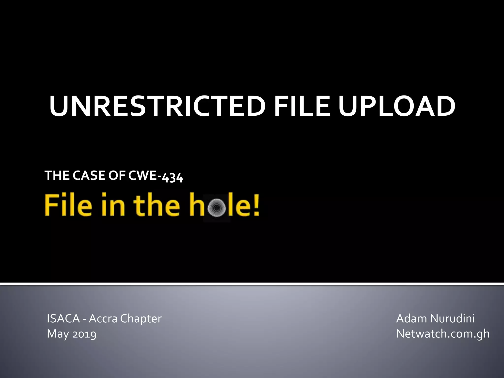 Unrestricted file upload CWE434 Adam Nurudini (ISACA) PPT
