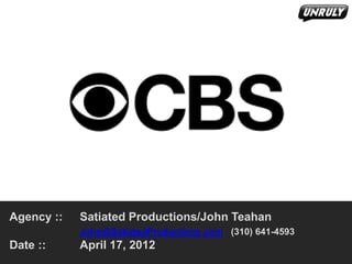 Agency ::   Satiated Productions/John Teahan
            John@SatiatedProductions.com (310) 641-4593
Date ::     April 17, 2012
 
