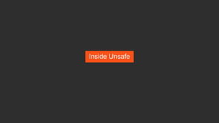 Inside Unsafe
 