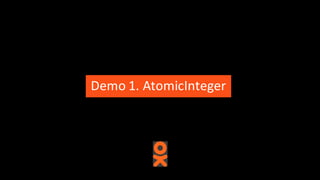 Demo	1.	AtomicInteger
 