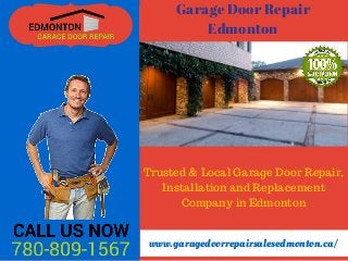 Garage Door Repair
Edmonton
www.garagedoorrepairsalesedmonton.ca/
Trusted & Local Garage Door Repair,
Installation and Replacement
Company in Edmonton
 