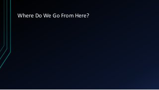 Where Do We Go From Here?
 