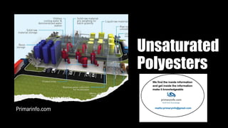 Unsaturated
Polyesters
Primarinfo.com
 