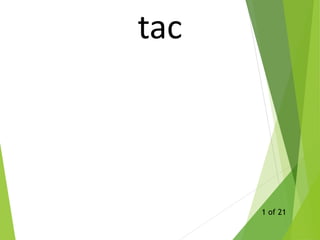 tac
1 of 21
 