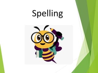 Spelling
 