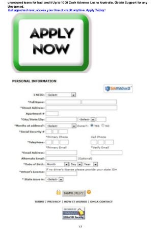 unsecured loans for bad credit Up to 1000 Cash Advance Loans Australia, Obtain Support for any
Unplanned.
Get approved now, access your line of credit anytime. Apply Today!
1/2
 