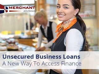 Unsecured Business Loans from Merchant Advisors