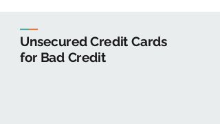 Unsecured Credit Cards
for Bad Credit
 