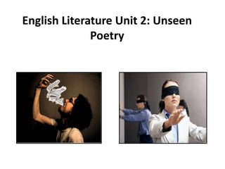 English Literature Unit 2: Unseen
              Poetry
 