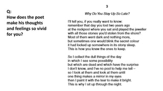 Q:
How does the poet
make his thoughts
and feelings so vivid
for you?
 
