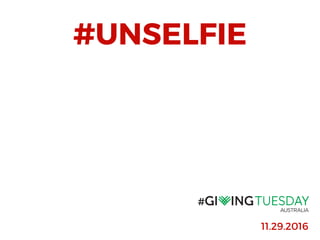 #UNSELFIE
11.29.2016
 