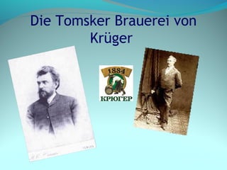 Die Tomsker Brauerei von
Krüger
 