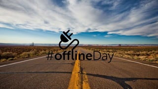 #Offline Day 