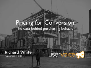 Richard White
Founder, CEO
Pricing for Conversion:
The data behind purchasing behavior
 