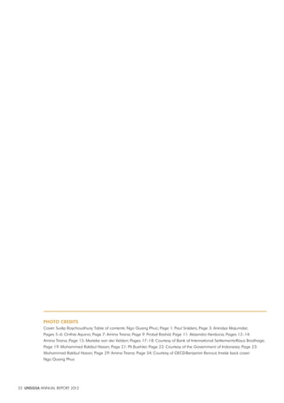 Photo CreditS 
Cover: Sudip Roychoudhury; Table of contents: Ngo Quang Phuc; Page 1: Paul Snijders; Page 3: Anindya Majumdar; 
Pages 5–6: Cinthia Aquino; Page 7: Amina Tirana; Page 9: Probal Rashid; Page 11: Alejandro Herdocia; Pages 12–14: 
Amina Tirana; Page 15: Marieke van der Velden; Pages 17–18: Courtesy of Bank of International Settlements/Klaus Brodhage; 
Page 19: Mohammed Rakibul Hasan; Page 21: Pit Buehler; Page 22: Courtesy of the Government of Indonesia; Page 23: 
Mohammad Rakibul Hasan; Page 29: Amina Tirana; Page 34: Courtesy of OECD/Benjamin Renout; Inside back cover: 
Ngo Quang Phuc 
35 UNSGSA ANNUAL REPORT 2012 
 
