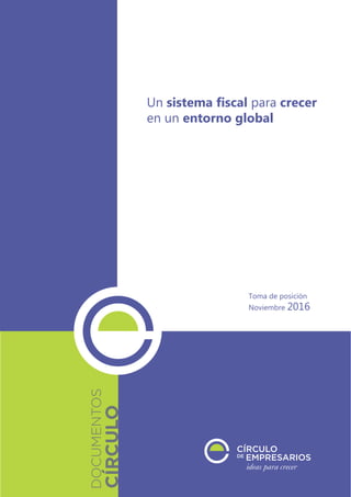 Toma de posición
Noviembre 2016
Un sistema fiscal para crecer
en un entorno global
 