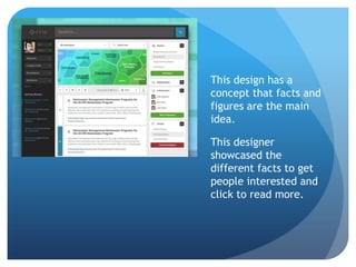 This design has a
concept that facts and
figures are the main
idea.
This designer
showcased the
different facts to get
people interested and
click to read more.
 