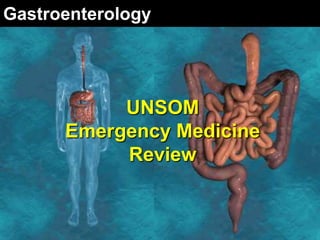 Gastroenterology

UNSOM
Emergency Medicine
Review

1/16/2007

UNSOM: EMR

 