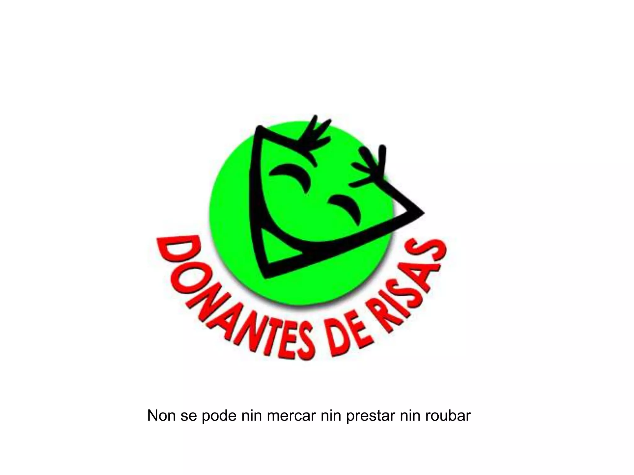 	Non se pode nin mercar nin prestar ninroubar