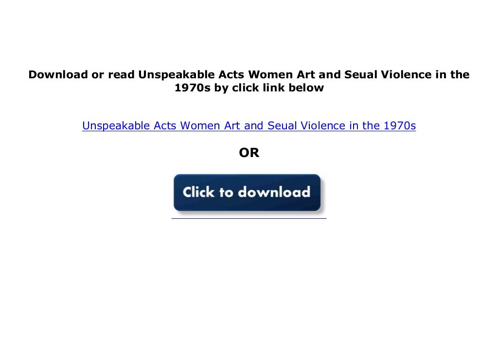 Pdf Library Unspeakable Acts Women Art And Seual Violence In The 