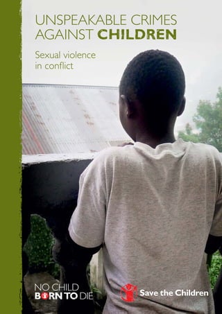 Unspeakable Crimes
Against Children
Sexual violence
in conflict
 