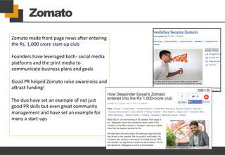 Zomato
Zomato	
  made	
  front	
  page	
  news	
  a`er	
  entering	
  
the	
  Rs.	
  1,000	
  crore	
  start-­‐up	
  club	...