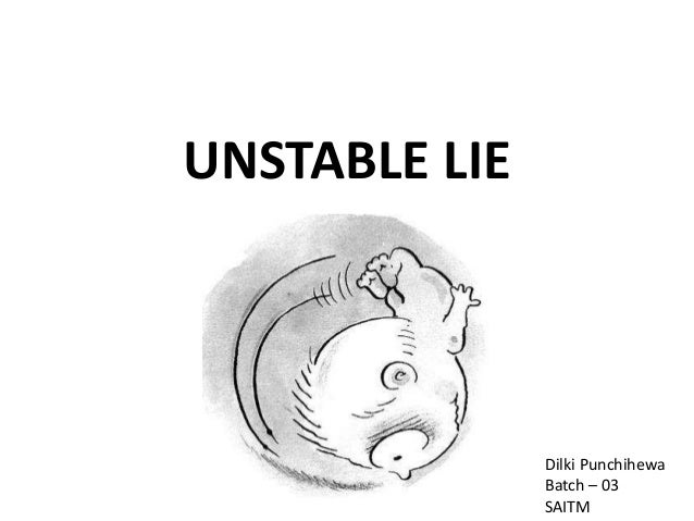 what is unstable lie presentation