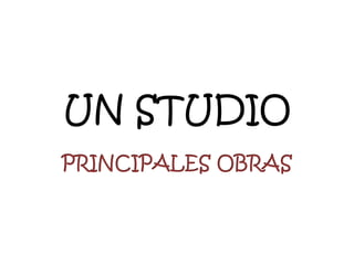 UN STUDIOPRINCIPALES OBRAS