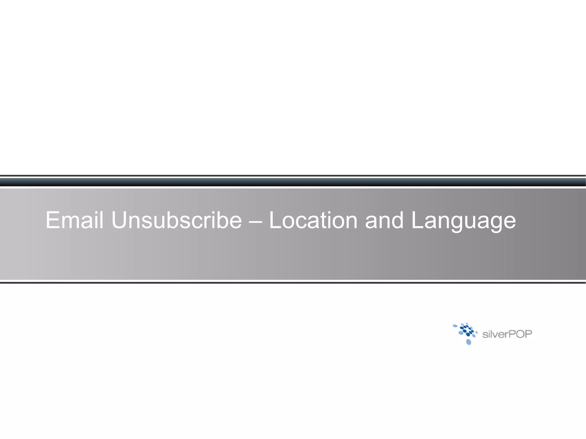 Email Unsubscribe – Location and Language 