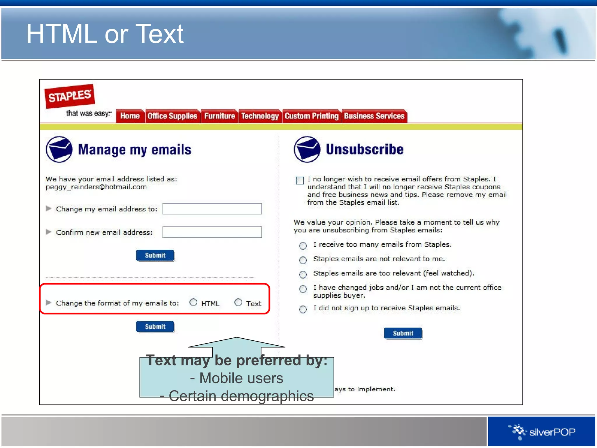 HTML or Text Text may be preferred by: Mobile users Certain demographics 
