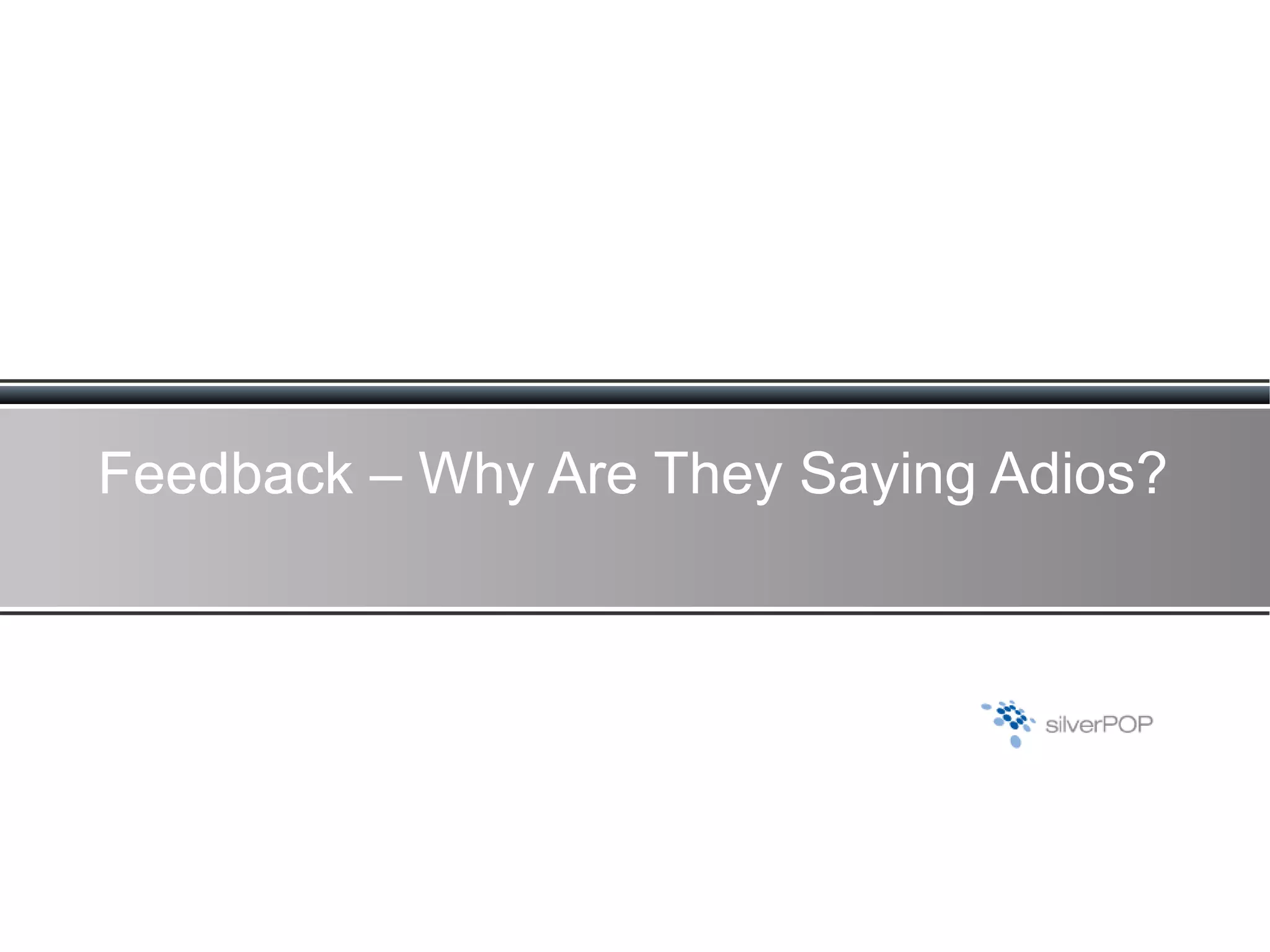Feedback – Why Are They Saying Adios? 