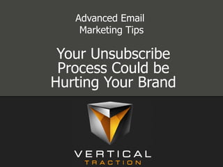 Advanced Email  Marketing Tips Your Unsubscribe Process Could be Hurting Your Brand 