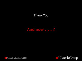 Wednesday, October 1, 2008 Thank You And now . . . ? 