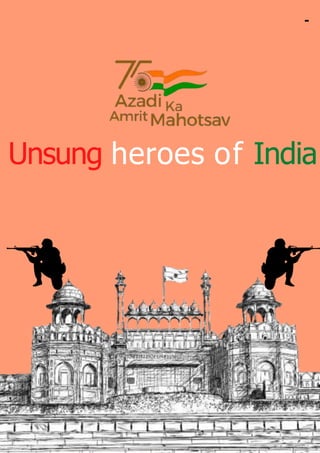 Unsung heroes of India
 