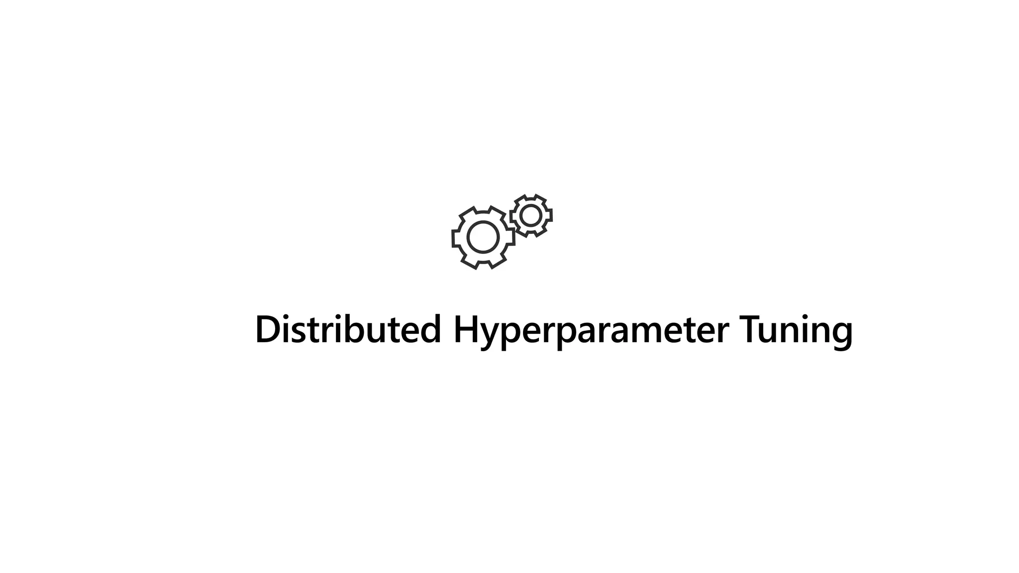 Distributed Hyperparameter Tuning
 