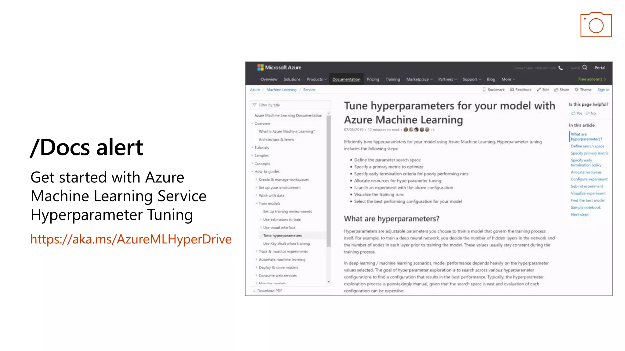 /Docs alert
Get started with Azure
Machine Learning Service
Hyperparameter Tuning
https://aka.ms/AzureMLHyperDrive
 