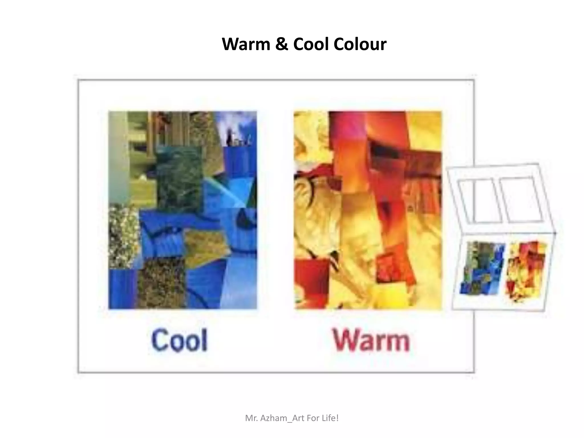Warm & Cool Colour




  Mr. Azham_Art For Life!
 