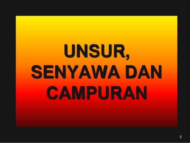 Unsur senyawa dan campuran final Unsur senyawa dan campuran final