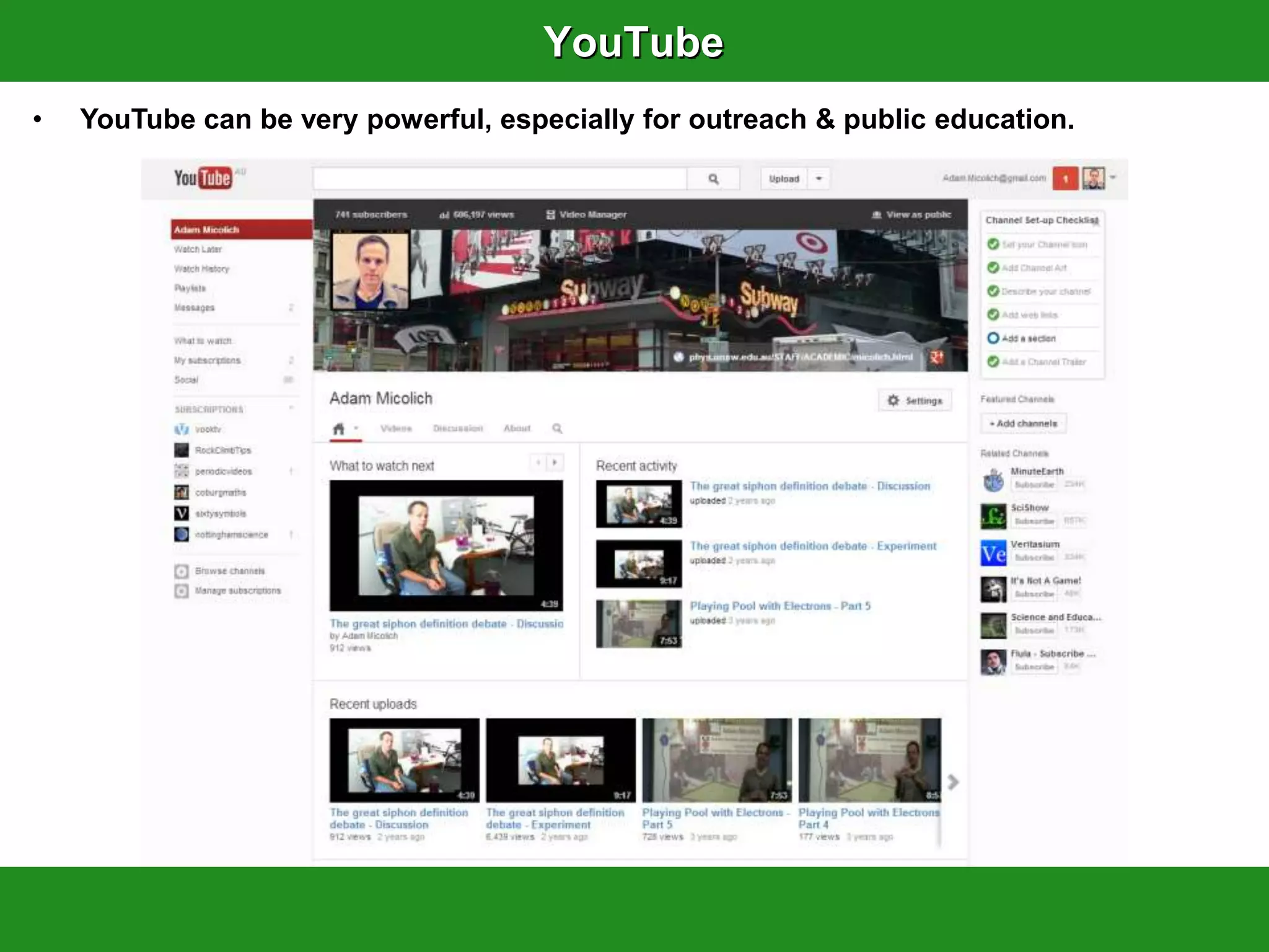 YouTube
•   YouTube can be very powerful, especially for outreach & public education.
 