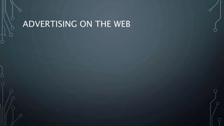 ADVERTISING ON THE WEB
 