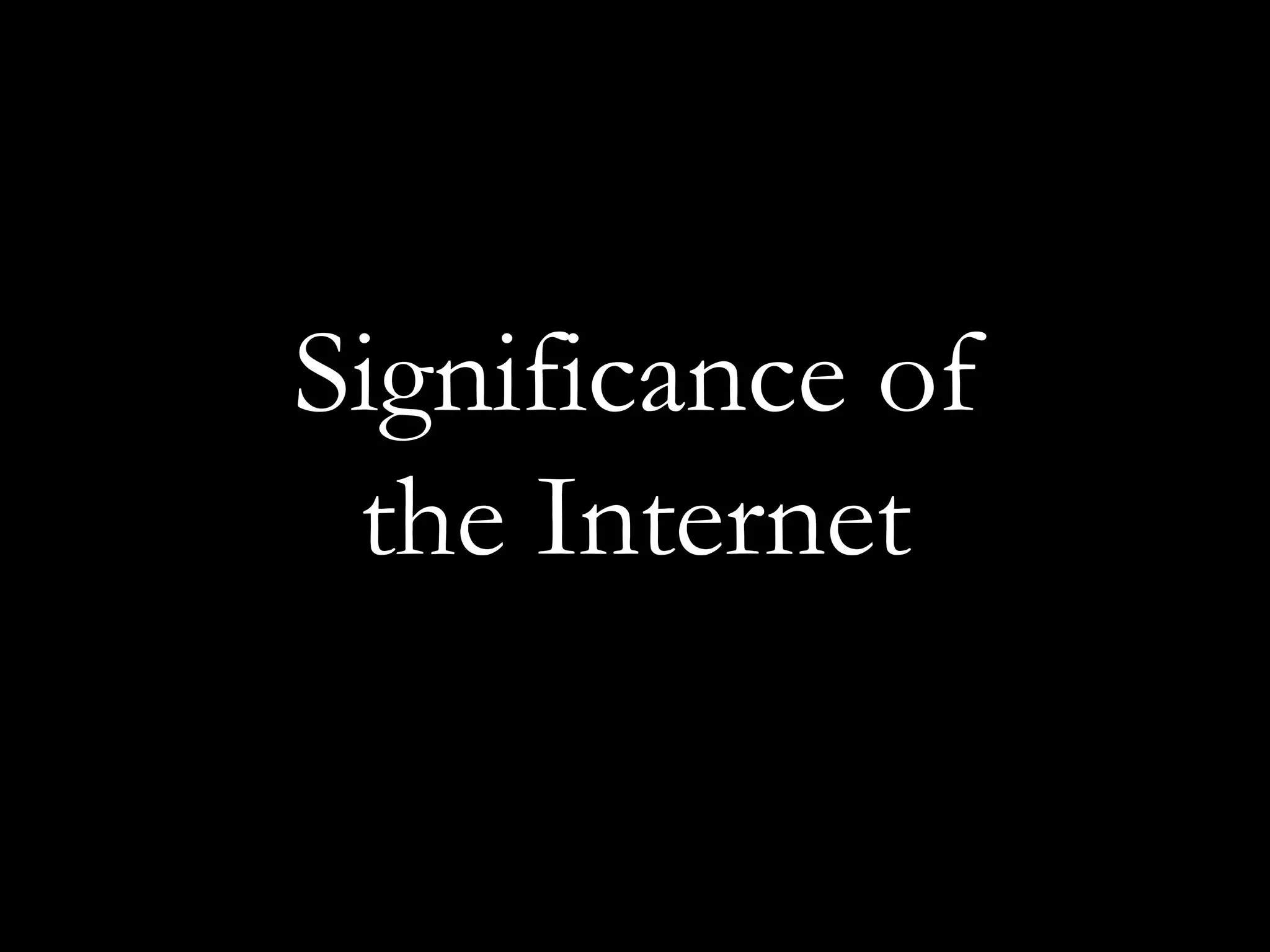 Significance of the Internet 