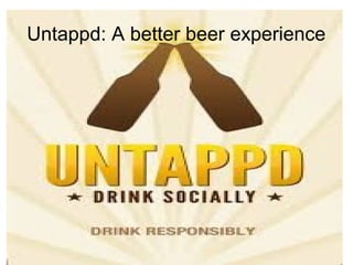 Untappd: A better beer experience
 