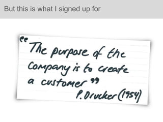 But this is what I signed up for
 