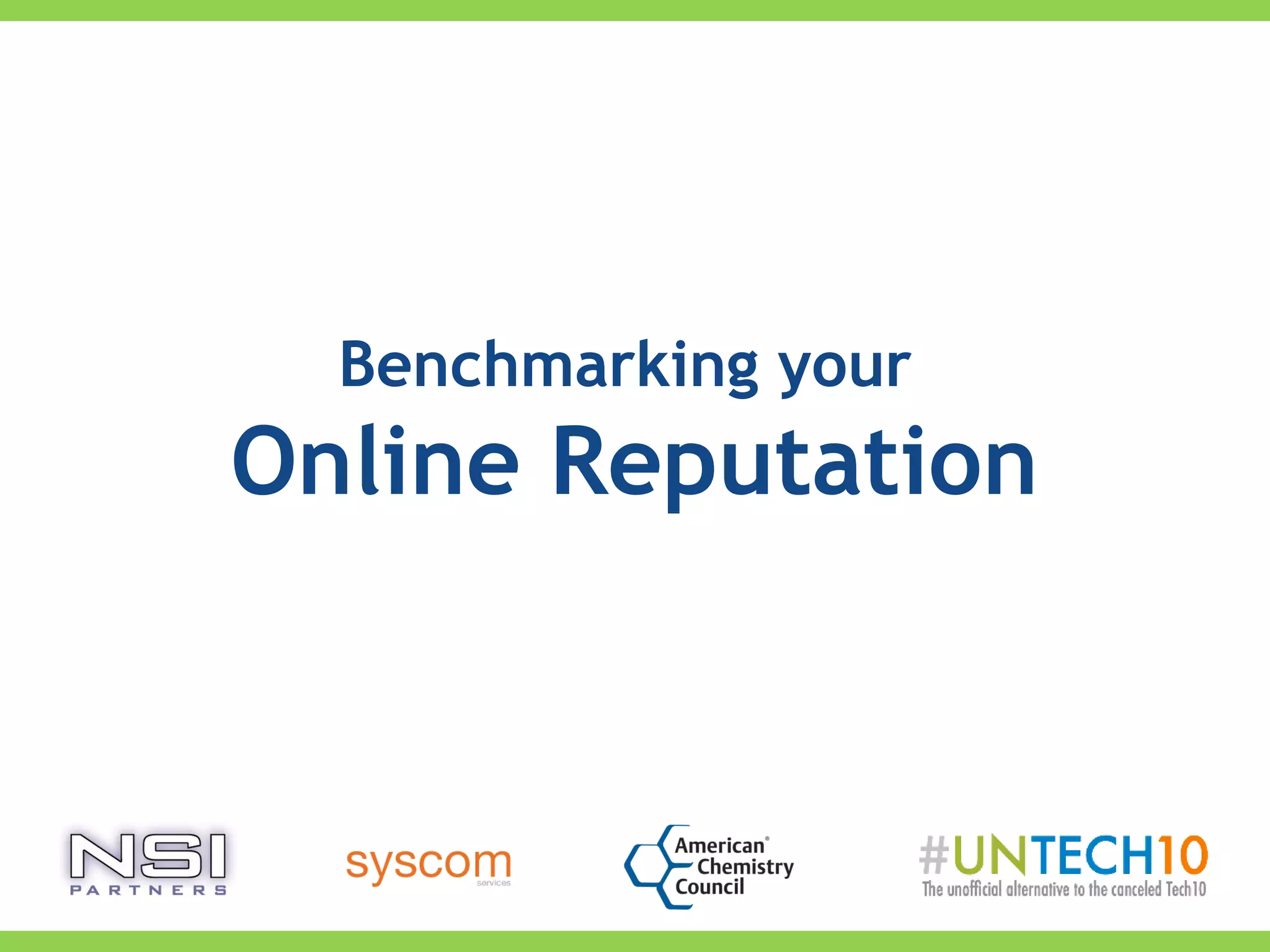 Benchmarking your
Online Reputation
 