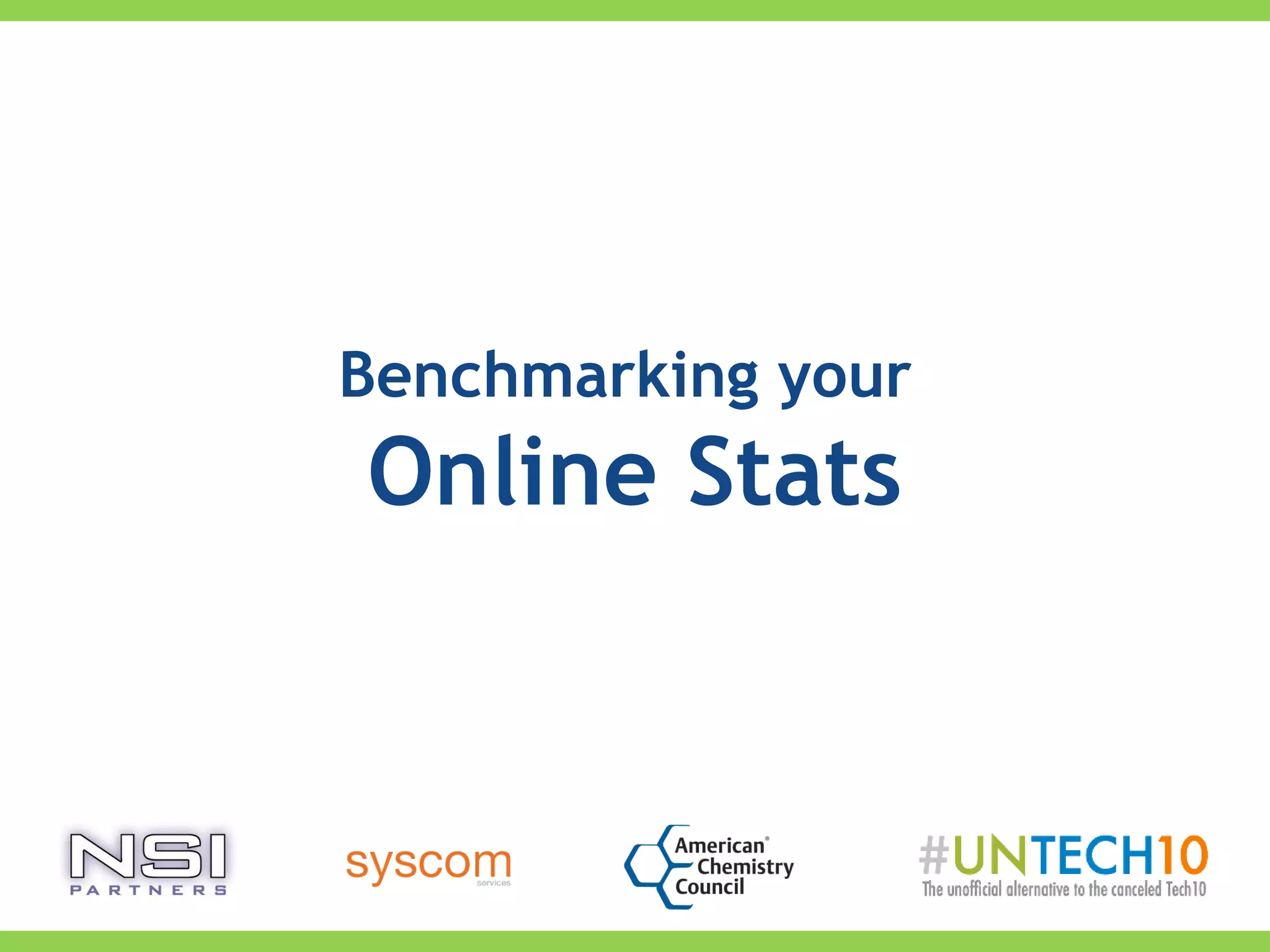 Benchmarking your
Online Stats
 