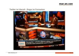 Twitter ist überall - Sogar im Fernsehen




Twitter-Marketing V01                         Folie 14
 