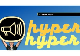 SCOOTER 1994




hype
hype
 